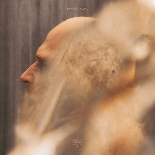 Psychonaut (BEL) : Violate Consensus Reality